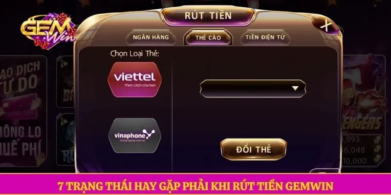 Rút tiền GEMWIN 7 trạng thái hay gặp phải khi rút tiền GEMWIN