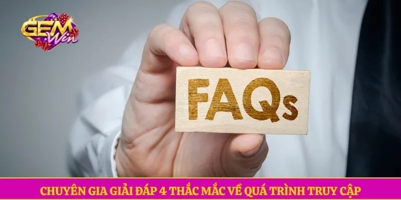 Đăng nhập GEMWIN Chuyên gia giải đáp 4 thắc mắc về quá trình truy cập