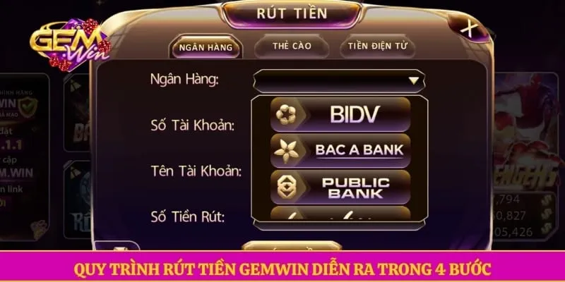 Rút tiền GEMWIN Quy trình rút tiền GEMWIN diễn ra trong 4 bước